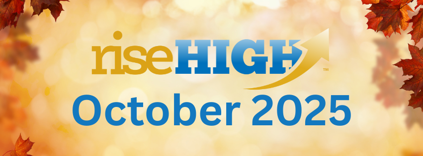 Latest News from Rise High! Oct. 2025